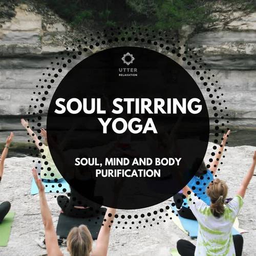 Soul Stirring Yoga: Soul, Mind and Body Purification