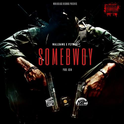 Some Bwoy (feat. WallDawg & Psymon) [Explicit]