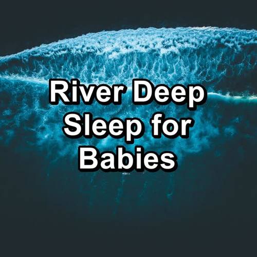 River Deep Sleep for Babies