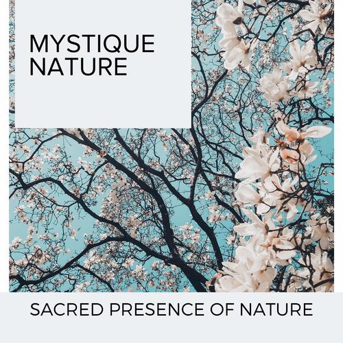 Mystique Nature - Sacred Presence of Nature