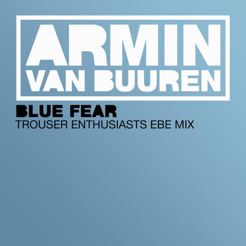 Blue Fear (Trouser Enthusiasts EBE Mix)