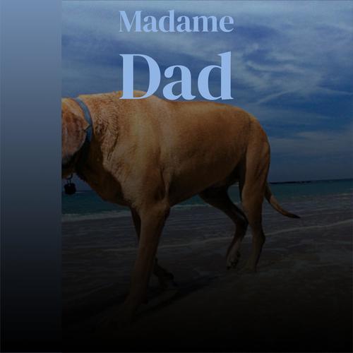 Madame Dad