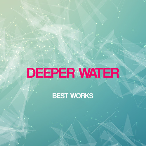 Deeper Water Best Works