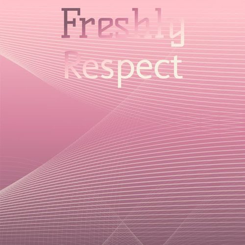 Freshly Respect