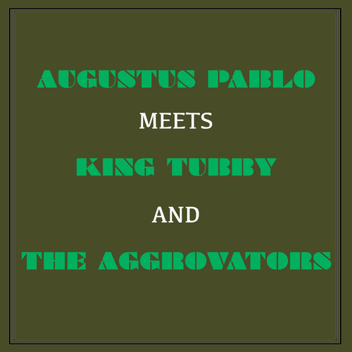 Augustus Pablo Meets King Tubby & The Aggrovators