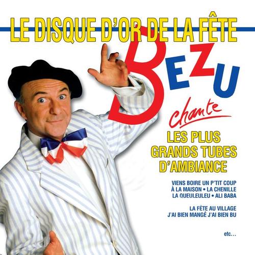 Bézu chante les plus grands tubes d'ambiance (Le disque d'or de la fête)