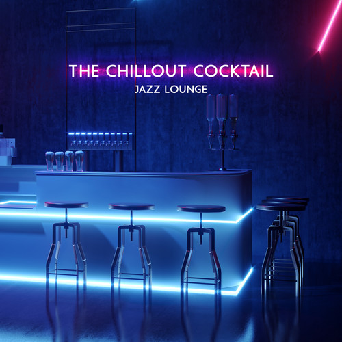 The Chillout Cocktail Jazz Lounge