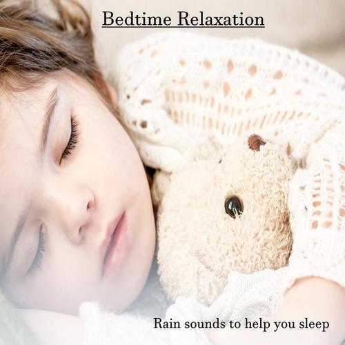 Bedtime Relaxation - Rain Sounds to Help you Sleep. Unwind, Relax and Drift Off Peacefully