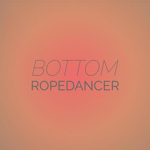 Bottom Ropedancer