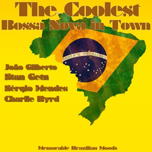 The Coolest Bossa Nova in Town (Memorable Brazilian Moods)