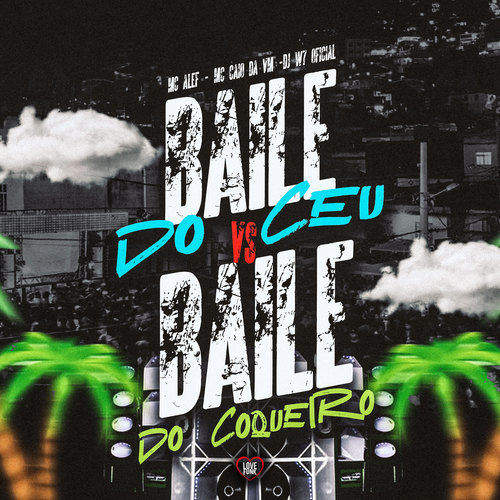 Baile do Ceu Vs Baile do Coqueiro (Explicit)