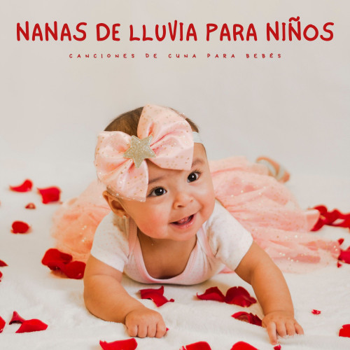 Nanas De Lluvia Para Niños: Canciones De Cuna Para Bebés