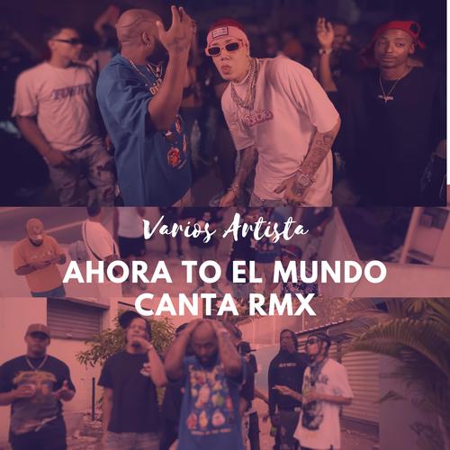 AHORA TO EL MUNDO CANTA (DOBLE TONO) (feat. EL FOTHER, YAISEL LM, YOMEL EL MELOSO & ONGUITO) [RMX]