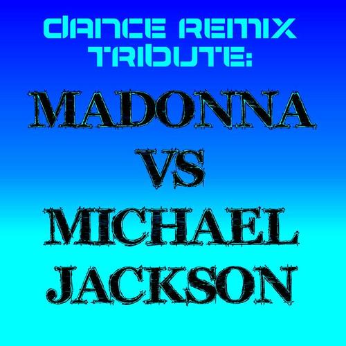 DANCE REMIX TRIBUTE: MADONNA VS MICHAEL JACKSON