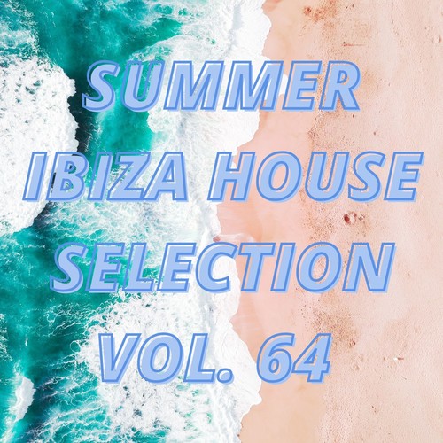 Summer Ibiza House Selection Vol.64