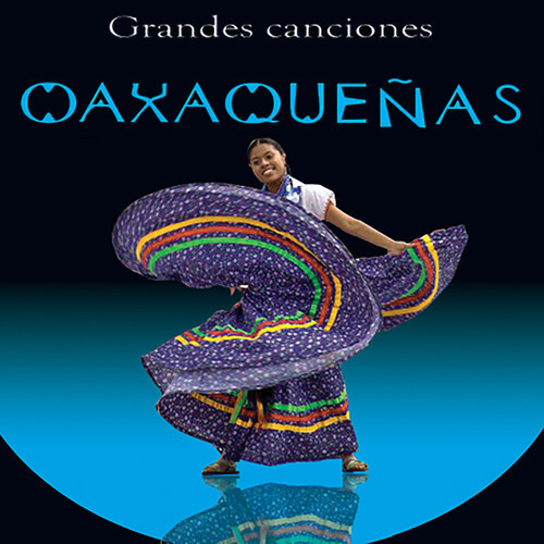 Grandes Canciones Oaxaqueñas