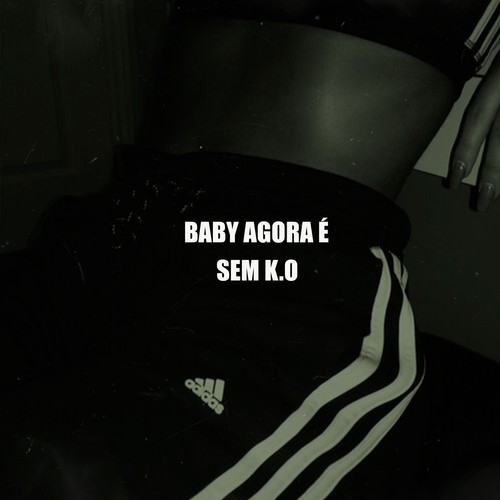 Baby Agora É Sem K.o (Explicit)