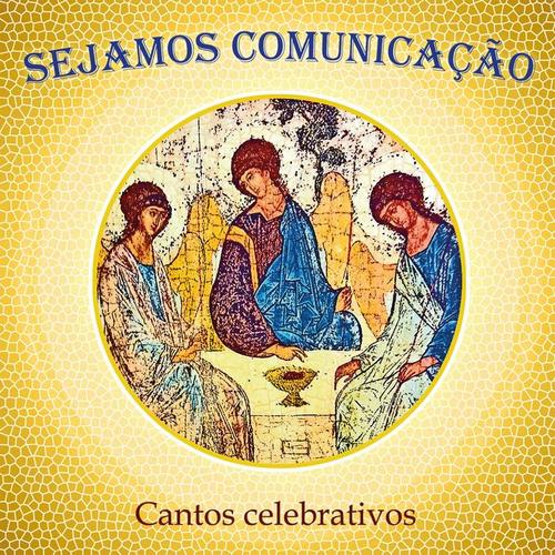 Sejamos Comunicação (Cantos Celebrativos)