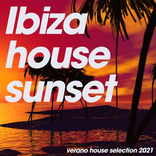 Ibiza House Sunset (Verano House Selection 2021)