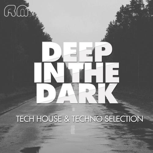 Deep in the Dark - Tech House & Techno Selection