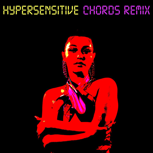 Hypersensitive (Chords Remix) (Chords Remix)