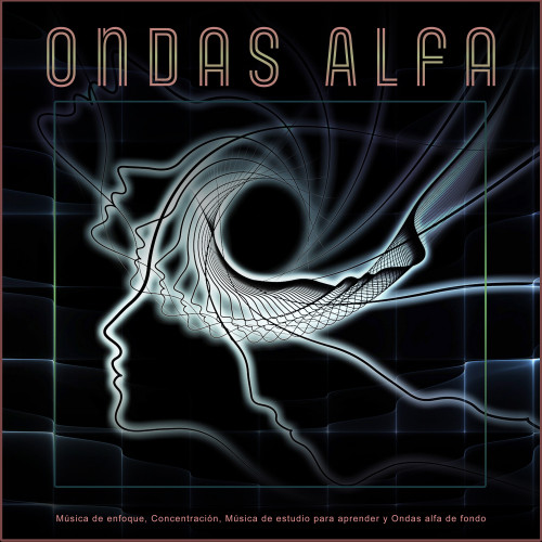 Ondas Alfa: Música de enfoque, Concentración, Música de estudio para aprender y Ondas alfa de fondo