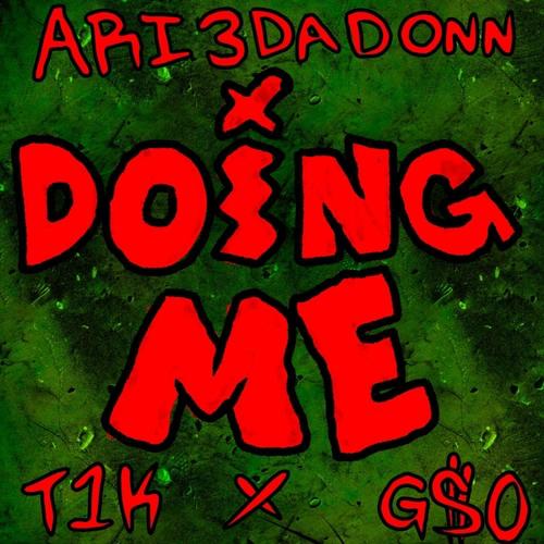 doin me (feat. Triippy1k & G$O) [Explicit]