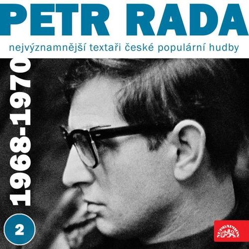 Nejvýznamnější textaři české populární hudby Petr Rada 2 (1968 - 1970)