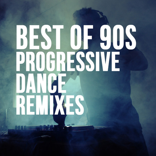 BEST OF 90'S PROGRESSIVE DANCE REMIXES