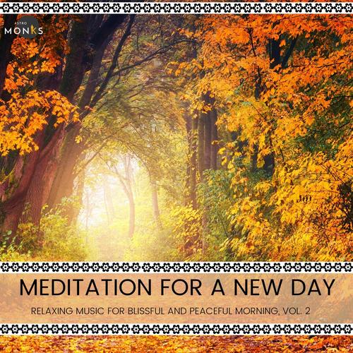 Meditation for A New Day - Relaxing Music for Blissful and Peaceful Morning, Vol. 2