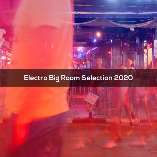 Electro Big Room Selection 2020