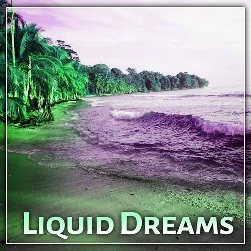 Liquid Dreams – Chill Out Dreams, Pure Relaxation