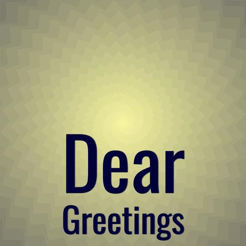 Dear Greetings