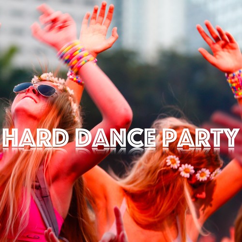 Hard Dance Party (Explicit)