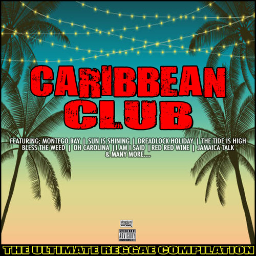 Caribbean Club The Ultimate Reggae Compilation (Explicit)