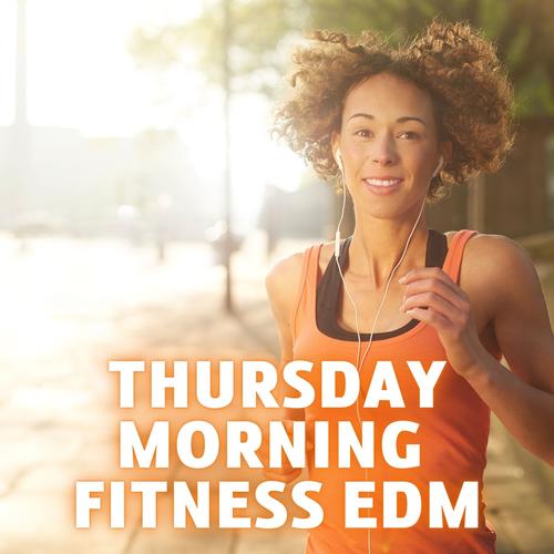 Thursday Morning Fitness EDM