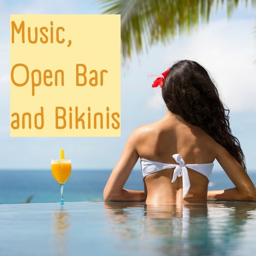 Music, Open Bar and Bikinis