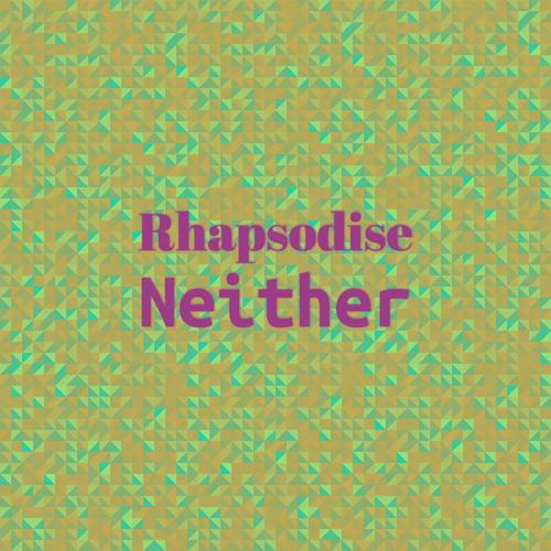 Rhapsodise Neither