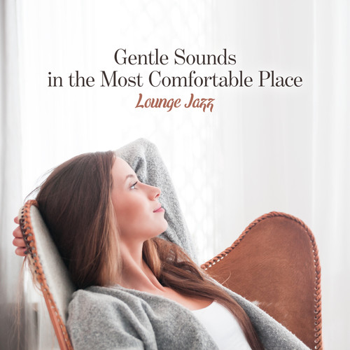 Gentle Sounds in the Most Comfortable Place – Lounge Jazz