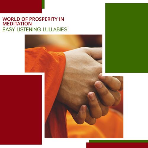 World Of Prosperity In Meditation - Easy Listening Lullabies