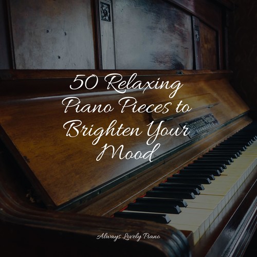 50 Relaxing Piano Pieces to Brighten Your Mood