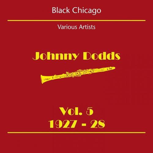 Black Chicago (Johnny Dodds Volume 5 1927-28)