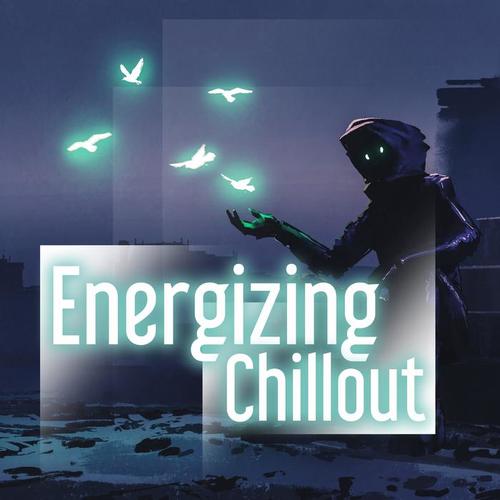 Energizing Chillout