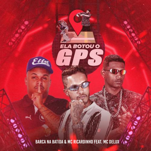 Ela Botou o GPS (feat. Mc Delux) [Explicit]