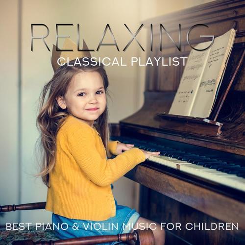 Relaxing Classical Playlist: Best Piano & Violin Music for Children