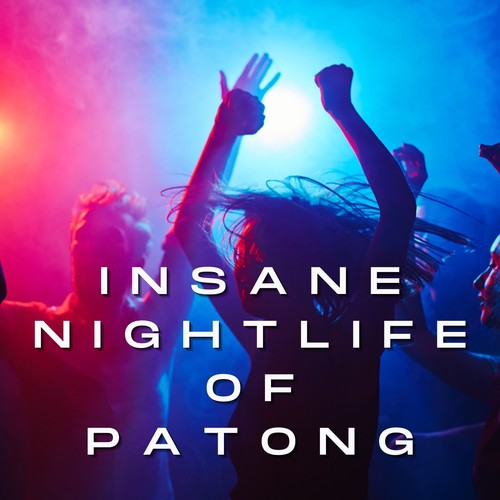 Insane Nightlife of Patong