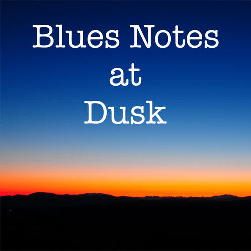 Blues Notes at Dusk