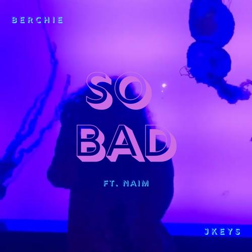 So Bad (feat. Naim)