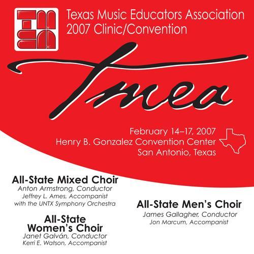 2007 Texas Music Educators Association (TMEA): All-State Mixed Choir, All-State Women's Choir and All-State Men's Choir