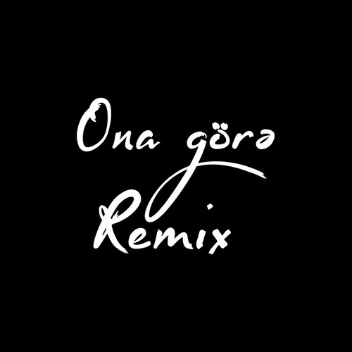 Ona Görə (Remix)